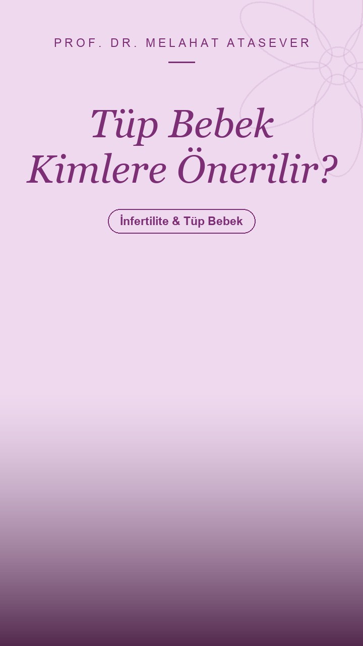 Hangi Hastalara Direkt Tüp Bebek Önerilir? Kimler İçin Uygundur?