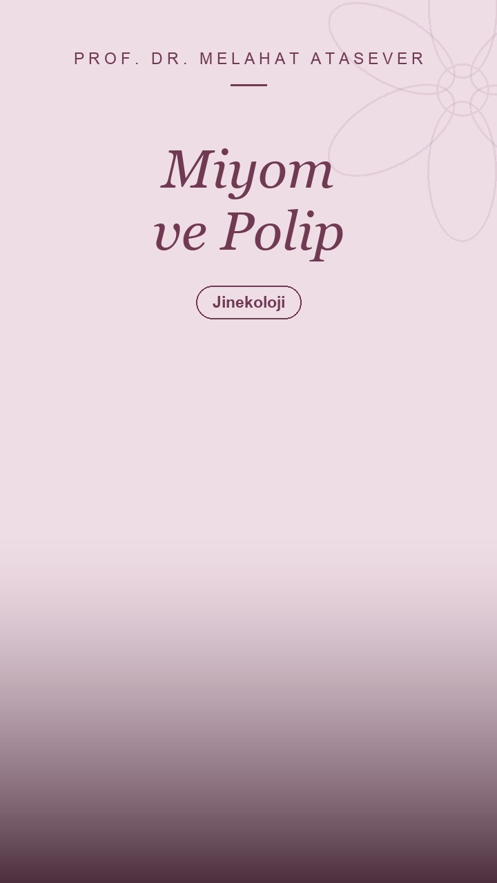 Miyom ve Polip Nedir? Farkları, Belirtileri ve Tedavisi