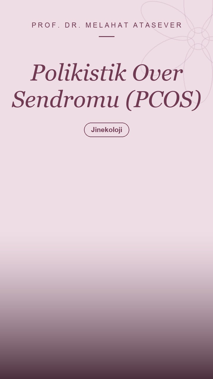 Polikistik Over Sendromu (PCOS) Nasıl Tedavi Edilir? Güncel Yaklaşımlar